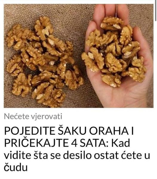 POJEDITE ŠAKU ORAHA I PRIČEKAJTE 4 SATA: Kad Vidite Šta Se Desilo Ostat Ćete U Čudu