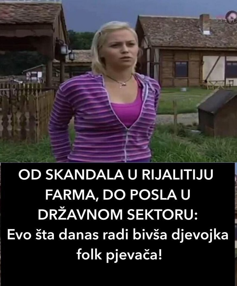 OD SKANDALA U RIJALITIJU FARMA, DO POSLA U DRŽAVNOM SEKTORU: Evo šta danas radi bivša djevojka folk pjevača!