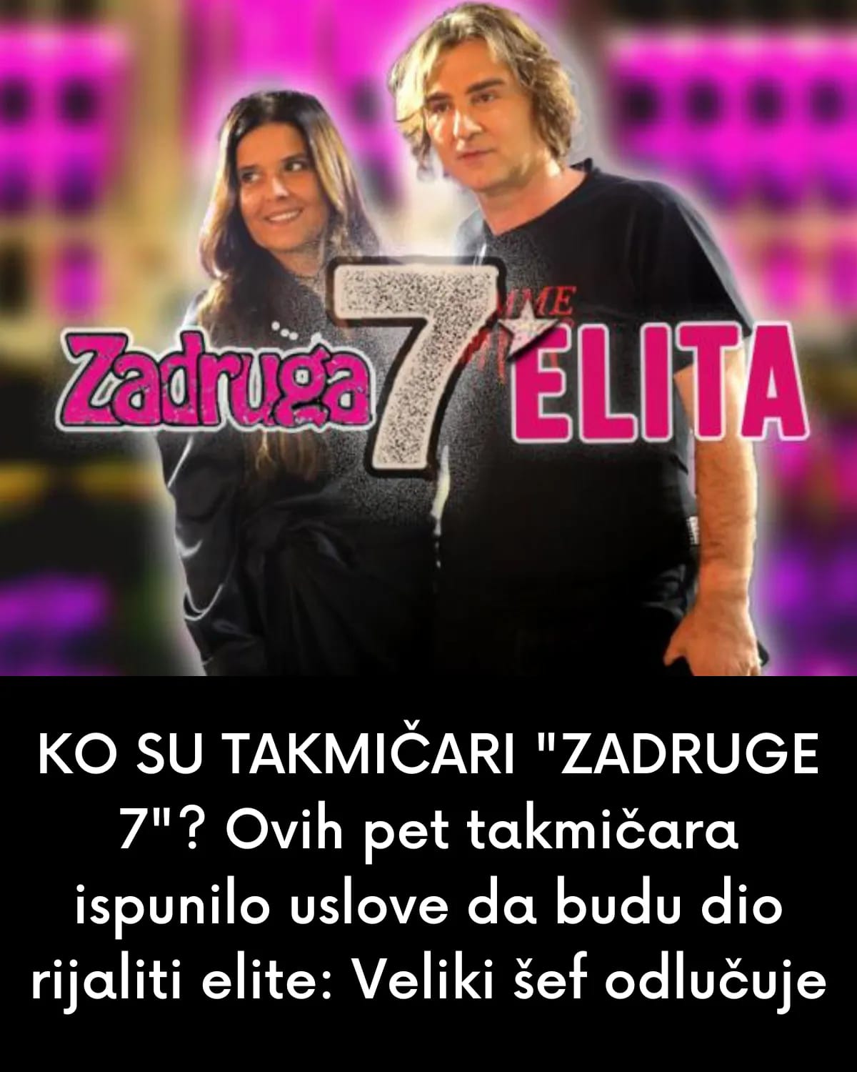 KO SU TAKMIČARI “ZADRUGE 7”? Ovih pet takmičara ispunilo uslove da budu dio rijaliti elite: Veliki šef odlučuje