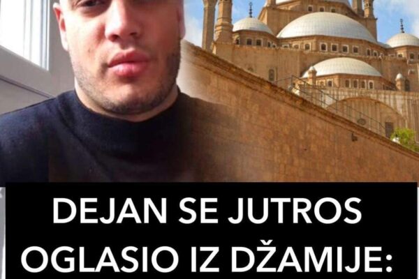 DEJAN SE JUTROS OGLASIO IZ DŽAMIJE: Evo šta je objavio