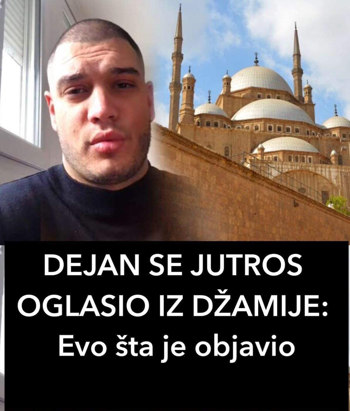 DEJAN SE JUTROS OGLASIO IZ DŽAMIJE: Evo šta je objavio