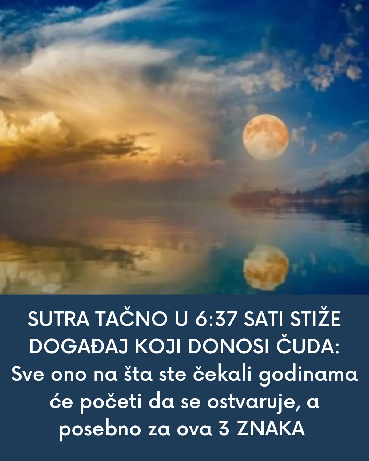 SUTRA TAČNO U 6:37 SATI STIŽE DOGAĐAJ KOJI DONOSI ČUDA: Sve ono na šta ste čekali godinama će početi da se ostvaruje, a posebno za ova 3 ZNAKA