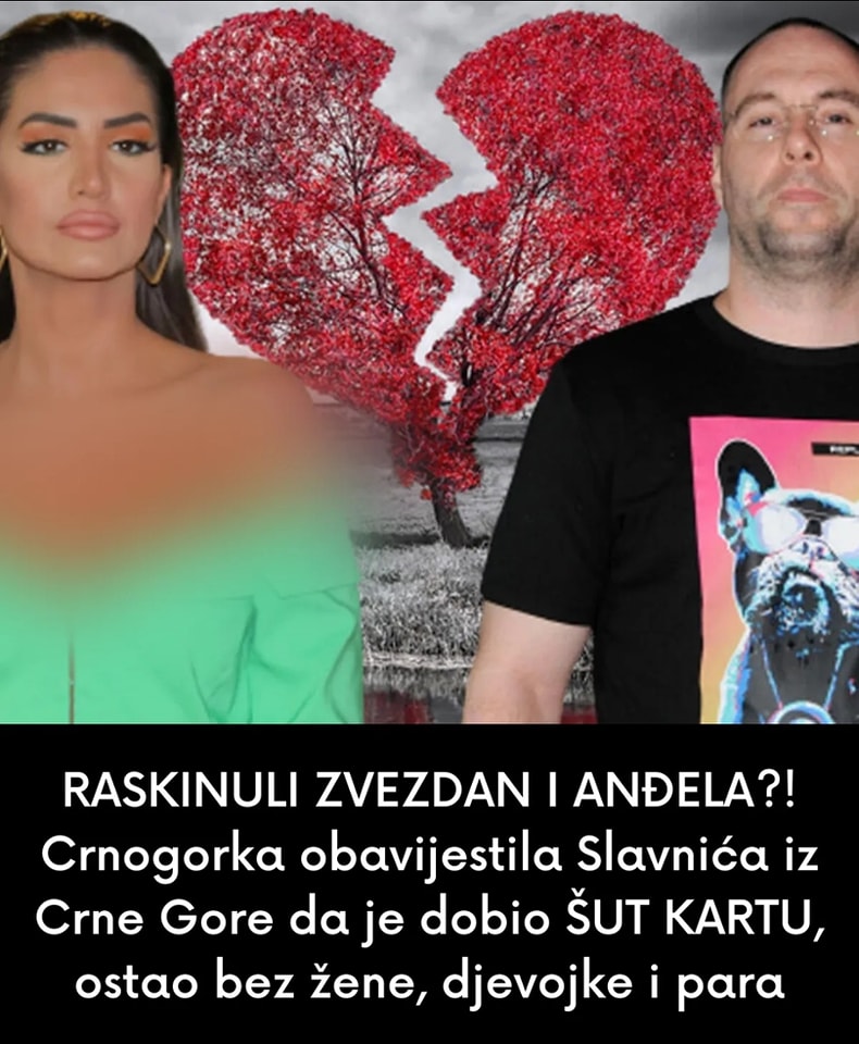 RASKINULI ZVEZDAN I ANĐELA?! Crnogorka obavijestila Slavnića iz Crne Gore da je dobio ŠUT KARTU, ostao bez žene, djevojke i para