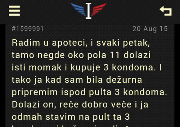 RADIM U JEDNOJ APOTECI, I TAKO SVAKI PETAK tamo negdje oko pola 11 dolazi jedan te isti momak i gumice i jednom on meni…ni…