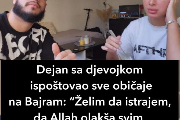 Dejan sa djevojkom ispoštovao sve običaje na Bajram: “Želim da istrajem, da Allah olakša svim muslimanima”