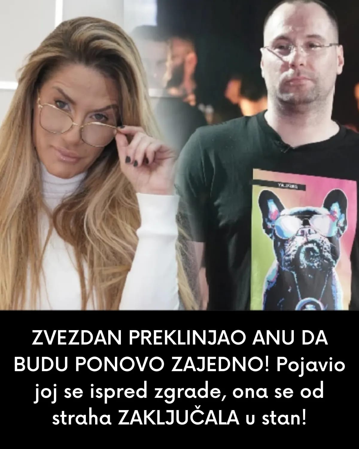 ZVEZDAN PREKLINJAO ANU DA BUDU PONOVO ZAJEDNO! Pojavio joj se ispred zgrade, ona se od straha ZAKLJUČALA u stan!