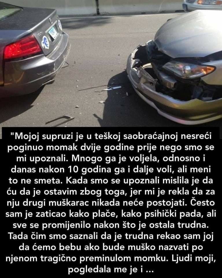 “Mojoj supruzi je u teškoj saobraćajnoj nesreći poginuo momak dvije godine prije nego smo se mi upoznali.