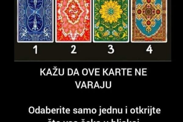 KAŽU DA OVE KARTE NE VARAJU: Odaberite samo jednu i otkrijte šta vas čeka u bliskoj budućnosti, AKO STE ODABRALI KARTU BROJ 4…