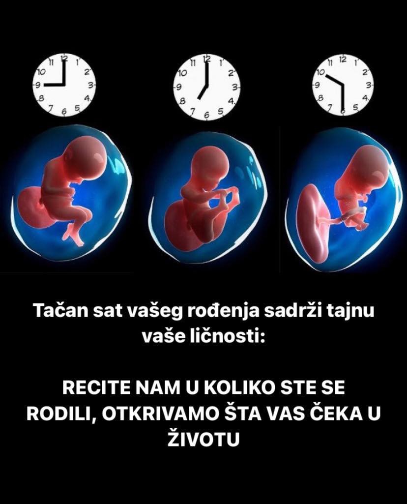 Tačan sat vašeg rođenja sadrži tajnu vaše ličnosti: RECITE NAM U KOLIKO STE SE RODILI, OTKRIVAMO ŠTA VAS ČEKA U ŽIVOTU