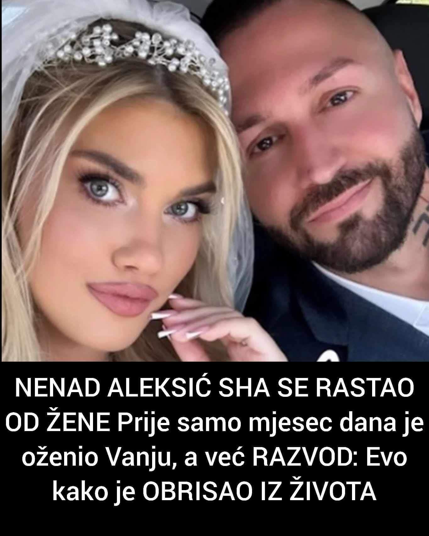 NENAD ALEKSIĆ SHA SE RASTAO OD ŽENE Prije samo mjesec dana je oženio Vanju, a već RAZVOD: Evo kako je OBRISAO IZ ŽIVOTA