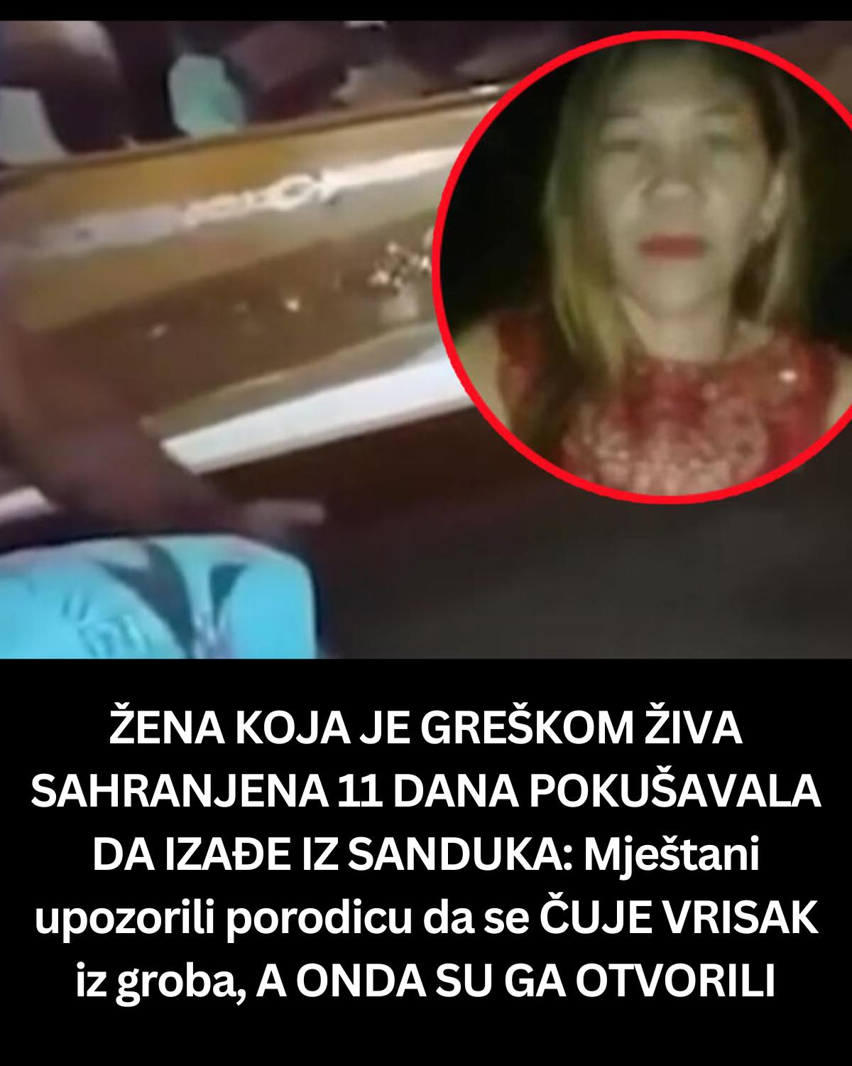 ŽENA KOJA JE GREŠKOM ŽIVA SAHRANJENA 11 DANA POKUŠAVALA DA IZAĐE IZ SANDUKA: Mještani upozorili porodicu da se ČUJE VRISAK iz groba, A ONDA SU GA OTVORILI