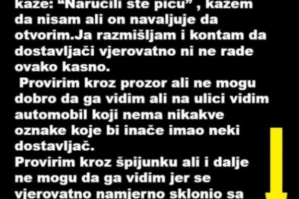 “Prije neku noć u 11 uvečer kuca neko na vrata, nisam otvorila odmah jer…”