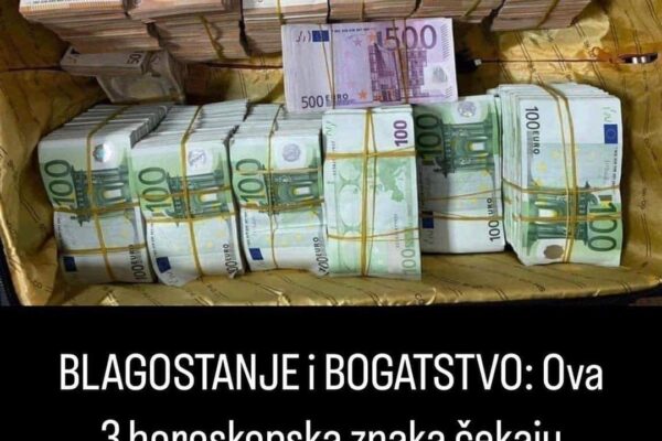 BLAGOSTANJE i BOGATSTVO: Ova 3 horoskopska znaka čekaju NOVAC I OBILJE naredna 4 MJESECA