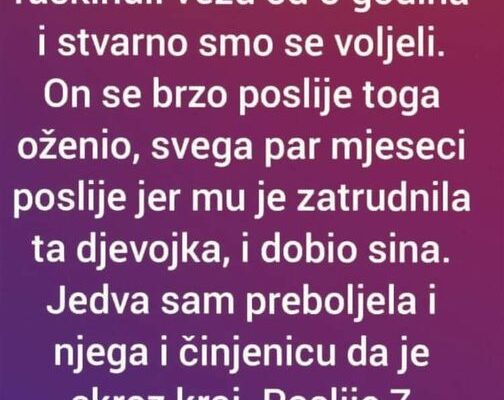 “Prije 32 godine smo raskinuli vezu od 5 godina i stvarno smo se voljeli”