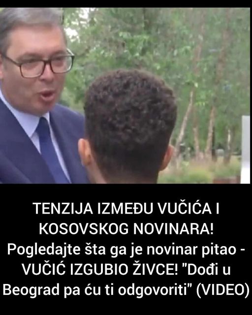 TENZIJA IZMEĐU VUČIĆA I KOSOVSKOG NOVINARA! Pogledajte šta ga je novinar pitao – VUČIĆ IZGUBIO ŽIVCE! “Dođi u Beograd pa ću ti odgovoriti” (VIDEO)