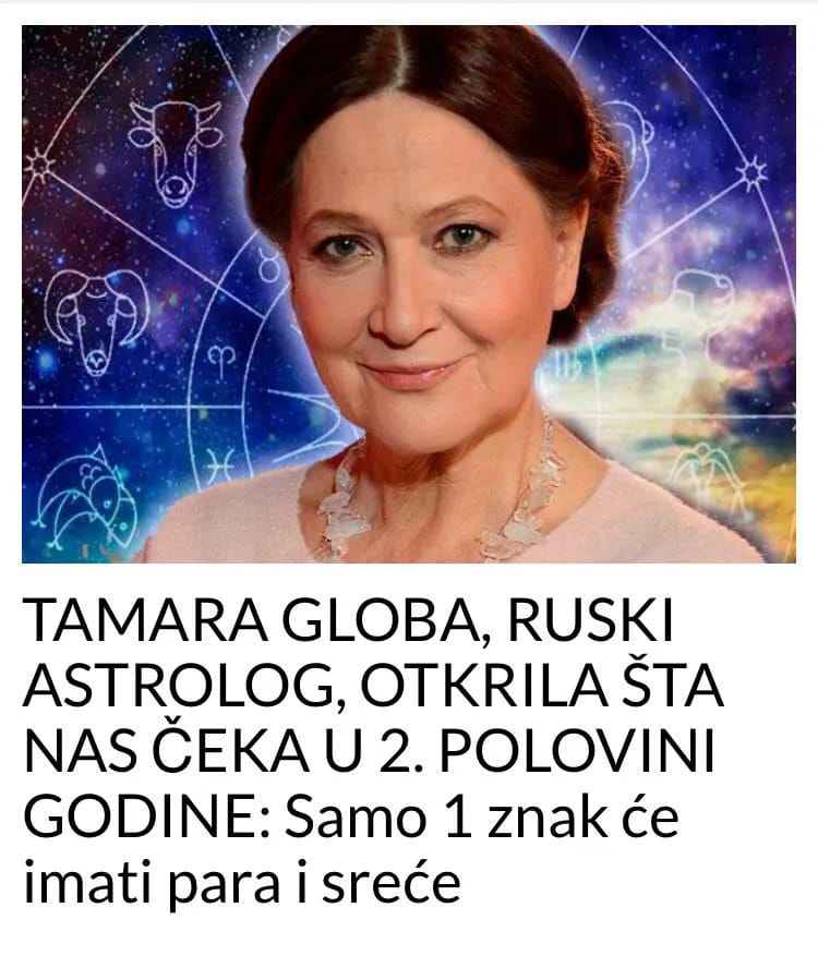 TAMARA GLOBA, RUSKI ASTROLOG, OTKRILA ŠTA NAS ČEKA U 2. POLOVINI GODINE: Samo 1 znak će imati para i sreće