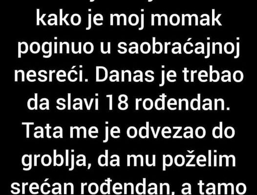 “Moj Momak Je Prije 7 Mjeseci Poginuo U Saobraćajnoj Nesreći”