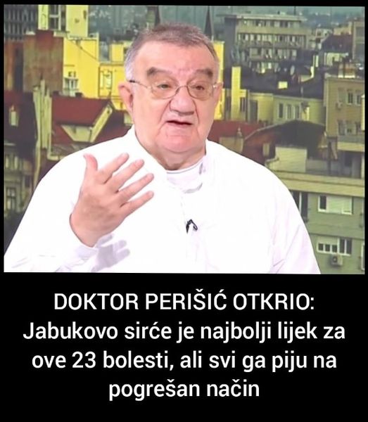 DOKTOR PERIŠIĆ OTKRIO: Jabukovo sirće je najbolji lijek za ove 23 bolesti, ali svi ga piju na pogrešan način