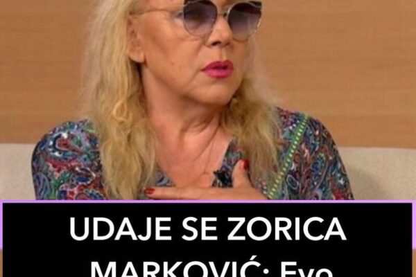 UDAJE SE ZORICA MARKOVIĆ: Evo ko je mladoženja i kad je svadba