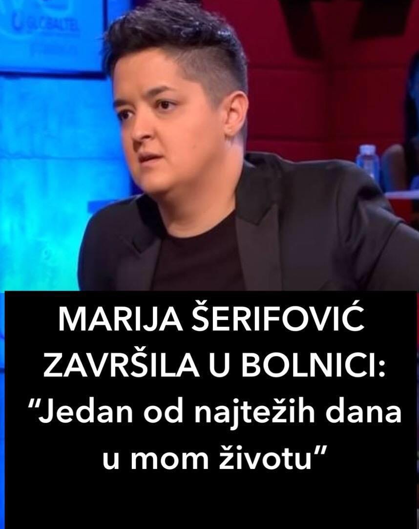 MARIJA ŠERIFOVIĆ ZAVRŠILA U BOLNICI: “Jedan od najtežih dana u mom životu”