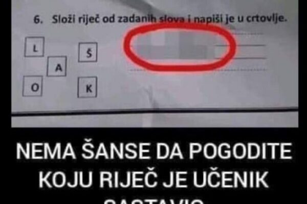 REGION SE TRESE OD SMIJEHA, UČENIK DOBIO ZADATAK DA SLOŽI RIJEČ OD PONUĐENIH SLOVA: Kad je učiteljica vidjela koju riječ je napisao, ODMAH JAVILA RODITELJIMA