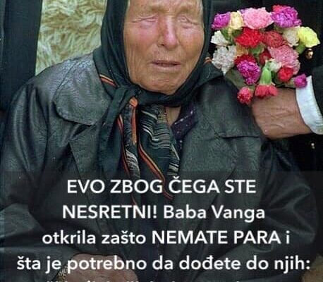 EVO ZBOG ČEGA STE NESRETNI! Baba Vanga Otkrila Zašto NEMATE PARA I Šta Je Potrebno Da Dođete Do Njih: “Ljudi Će Živjeti U Patnjama Sve Dok…”