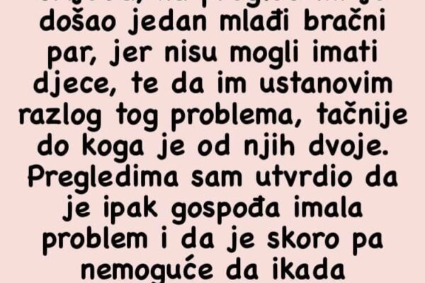 “Ginekolog sam i skoro mi je na pregled došla djevojka sa svojim vjerenikom”