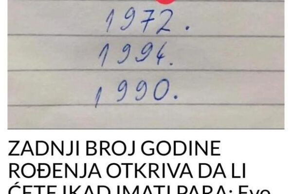 ZADNJI BROJ GODINE ROĐENJA OTKRIVA DA LI ĆETE IKAD IMATI PARA: Evo ko će PLIVATI U NOVCU, provjerite da li ste to vi