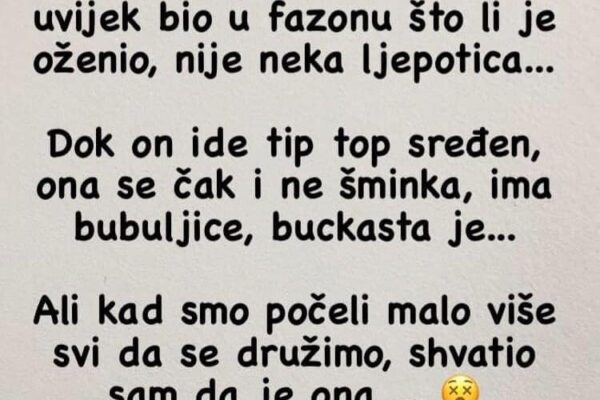 “Za koleginu ženu sam uvijek bio u fazonu što li je oženio”