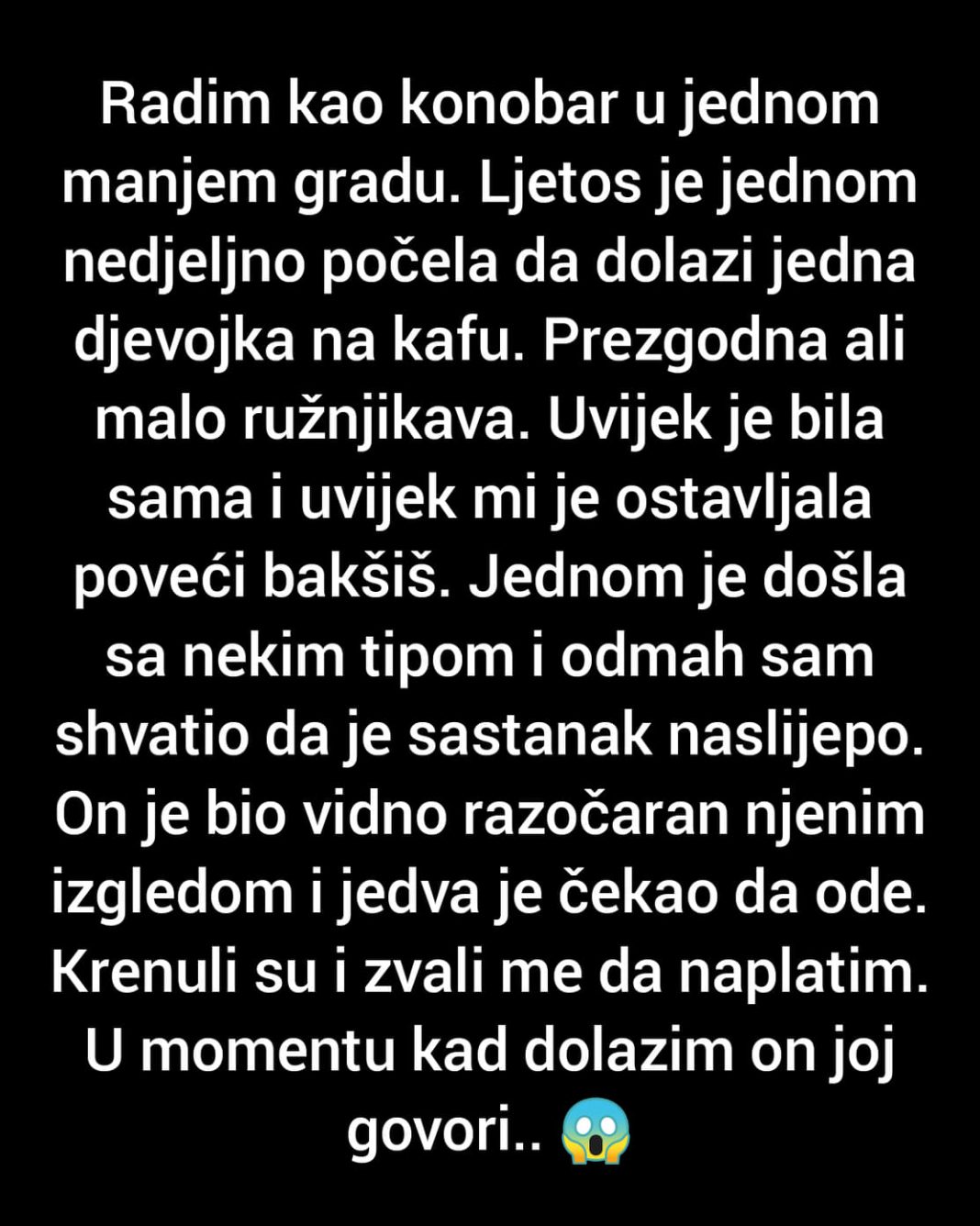 “Radim kao konobar u jednom manjem gradu…”