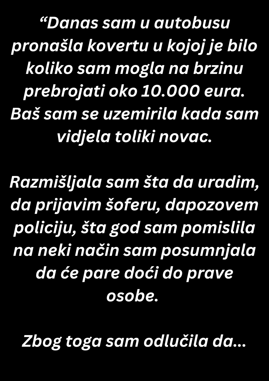 “Danas sam u autobusu pronašla kovertu u kojoj je bilo koliko sam mogla na brzinu prebrojati oko 10.000 eura…”