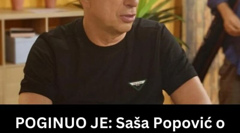 POGINUO JE: Saša Popović o teškoj tragediji koja ga je zadesila, ovo ga je zauvijek promijenilo