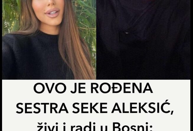 OVO JE ROĐENA SESTRA SEKE ALEKSIĆ, živi i radi u Bosni: Kad vidite koliko liče ZASTAT ĆE VAM DAH