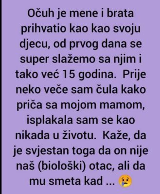 “Očuh Je Mene I Brata Prihvatio Kao Kao Svoju Djecu, Od Prvog Dana Se Super…”