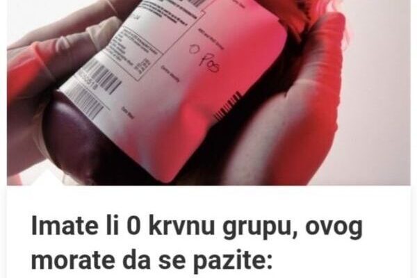 Imate Li 0 Krvnu Grupu, Ovog Morate Da Se Pazite: Sačuvaće Vam Život!