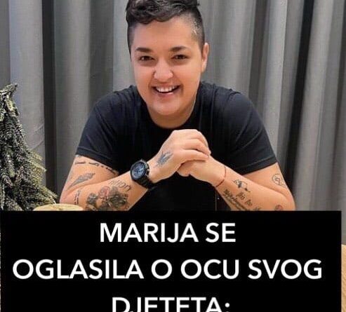 MARIJA SE OGLASILA O OCU SVOG DJETETA: “Prije 2 godine sam…”