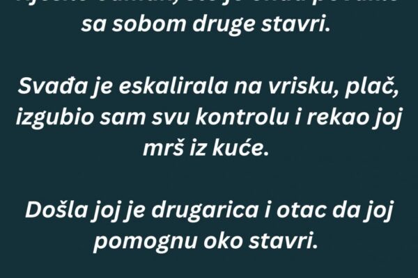 “Istjerao sam djevojku iz svog stana…”