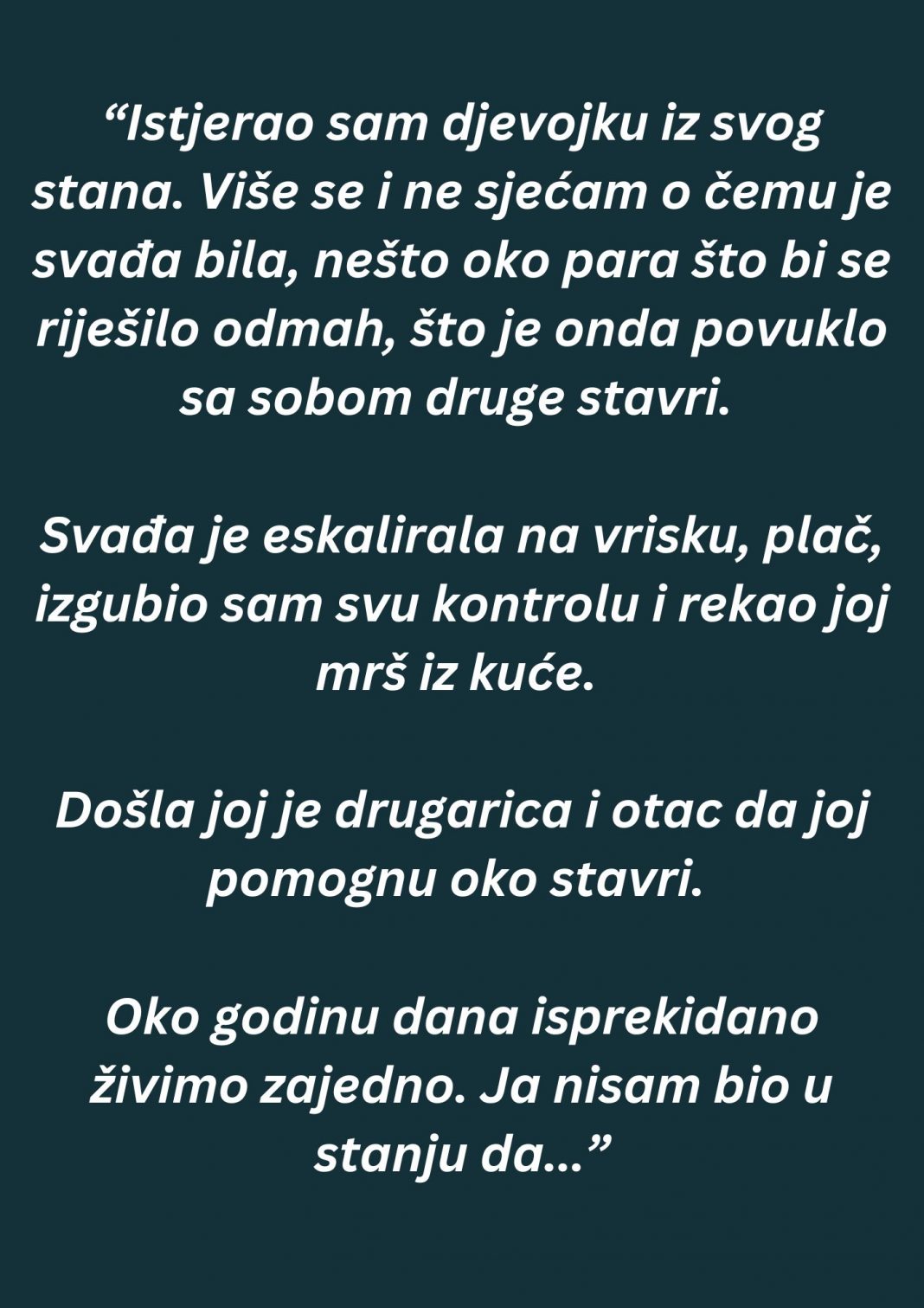 “Istjerao sam djevojku iz svog stana…”