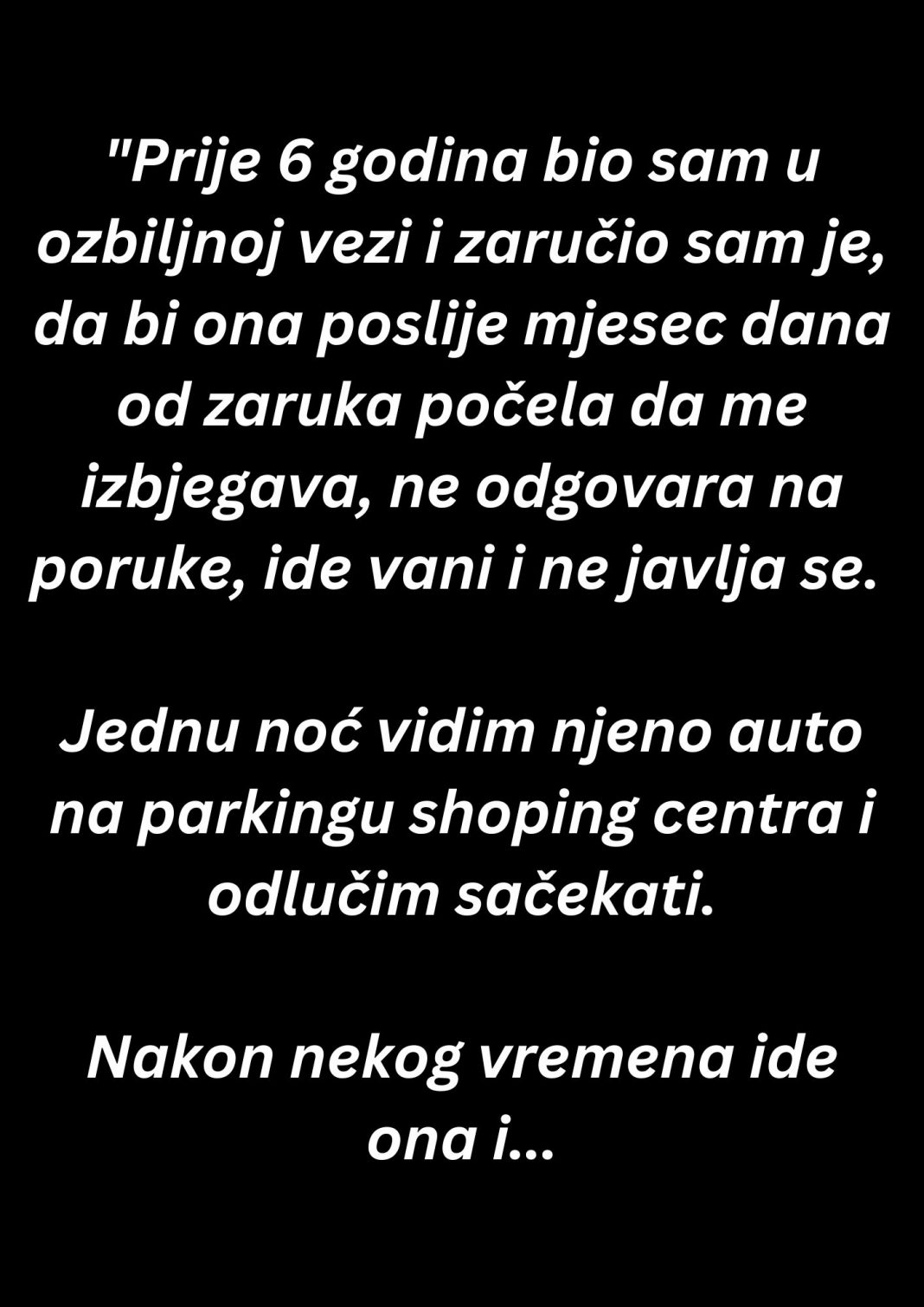 “Prije 6 godina bio sam u ozbiljnoj vezi i zaručio sam je…”