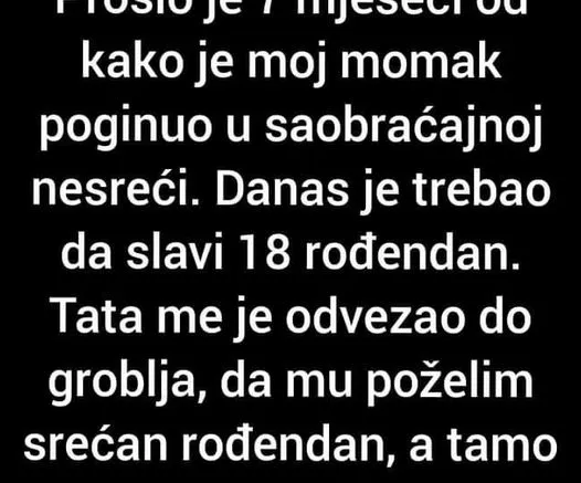 “Prošlo je 7 mjeseci kako je moj momak poginuo u saobraćajnoj nesreći.