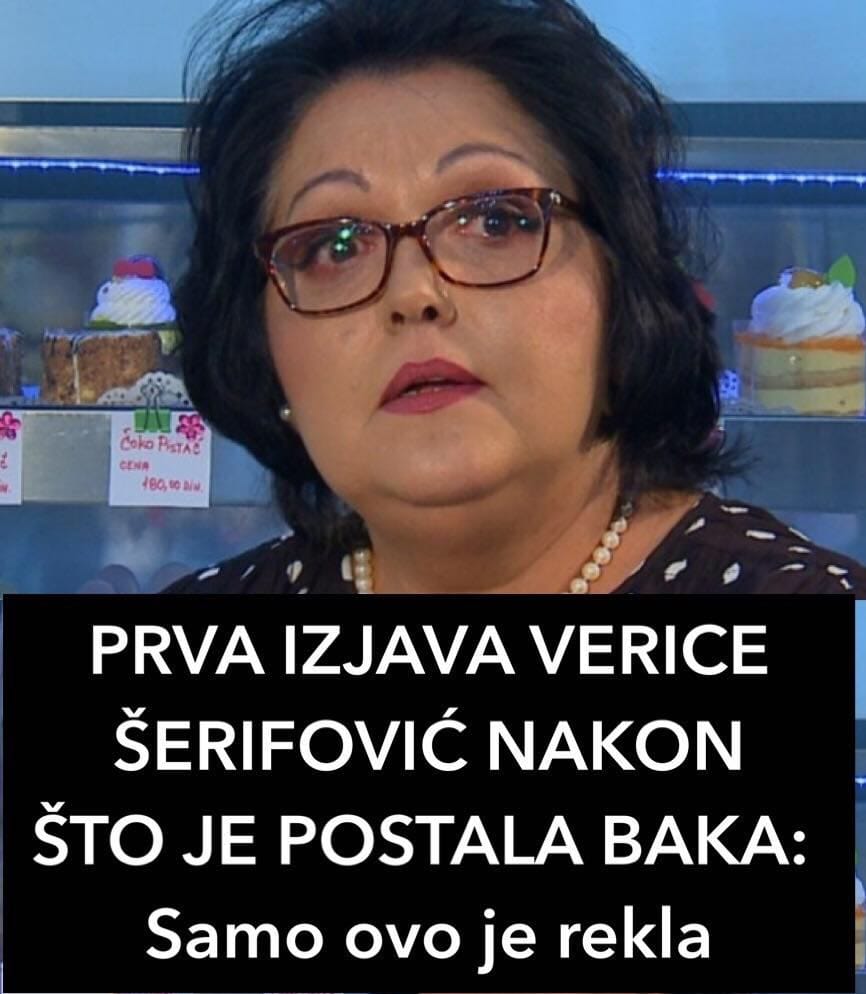 PRVA IZJAVA VERICE ŠERIFOVIĆ NAKON ŠTO JE POSTALA BAKA: Samo ovo je rekla