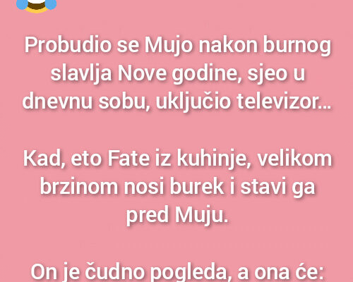 Probudio se Mujo nakon burnog slavlja Nove godine