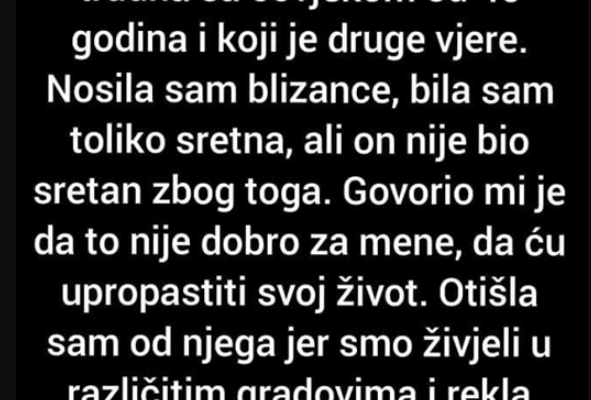 “Imam 19 Godina I Bila Sam Trudna Sa Čovjekom Od 40 Godina I Koji Je Druge Vjere.”