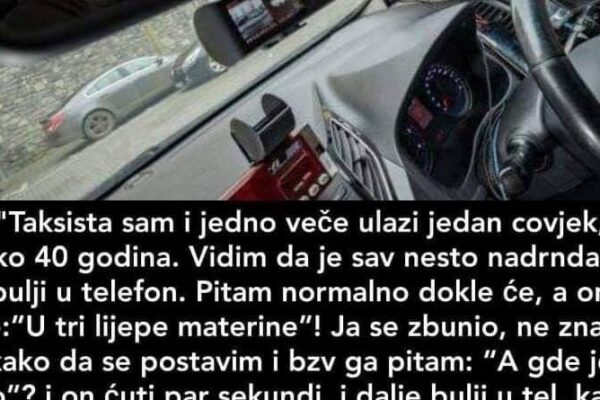 “Taksista sam i jedno veče ulazi jedan čovjek”