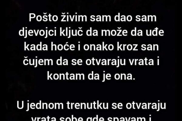 “Jedne noći sam zaboravio da zaključam vrata stana i legao sam da spavam- UMALO DA SE ŠLOGIRAM KAD SAM ČUO…”