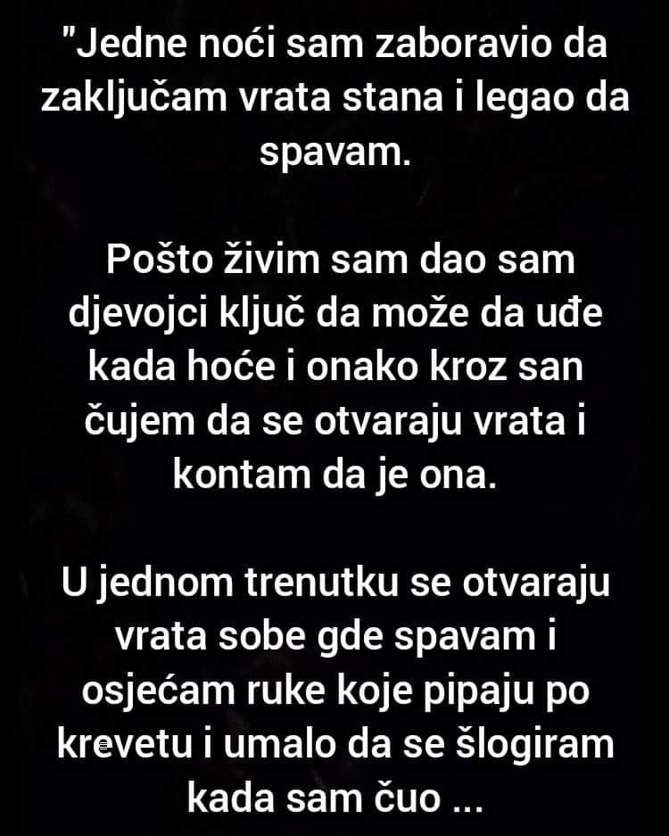 “Jedne noći sam zaboravio da zaključam vrata stana i legao sam da spavam- UMALO DA SE ŠLOGIRAM KAD SAM ČUO…”