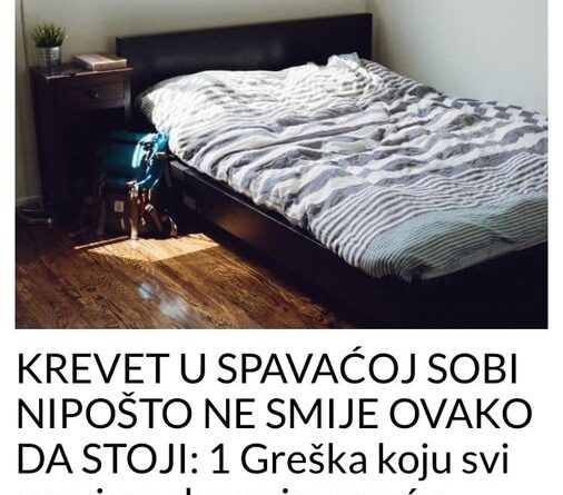 KREVET U SPAVAĆOJ SOBI NIPOŠTO NE SMIJE OVAKO DA STOJI: 1 Greška koju svi pravimo donosi nesreću