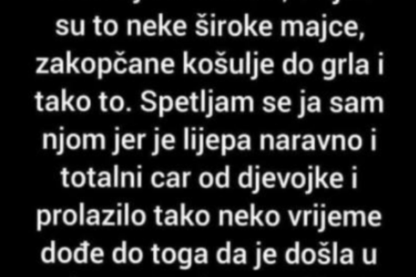 “Moja djevojka nikad nije nosila neke tijesne stvari”