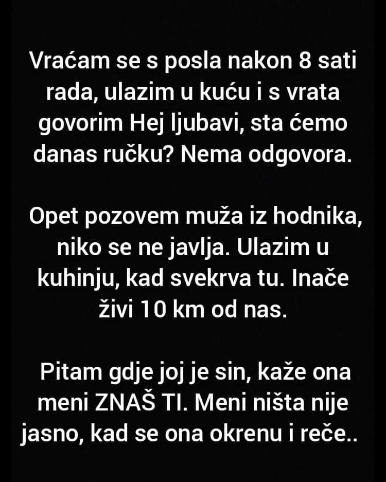 “Vraćam se s posla nakon 8 sati rada…”