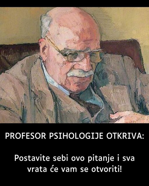 PROFESOR PSIHOLOGIJE OTKRIVA: Postavite sebi ovo pitanje i sva vrata će vam se otvoriti!